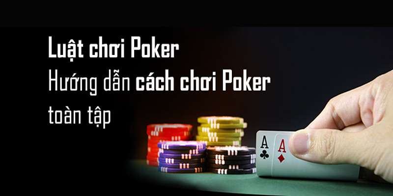 Giới thiệu chung về cách chơi poker tại sảnh cược 388BET