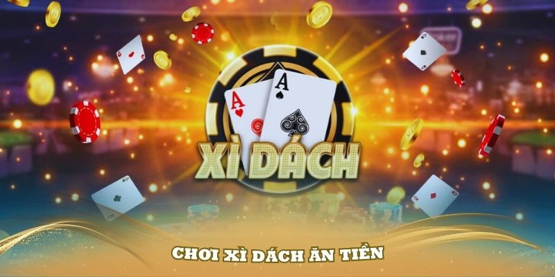 Trau dồi kinh nghiệm giúp chơi xì dách hiệu quả